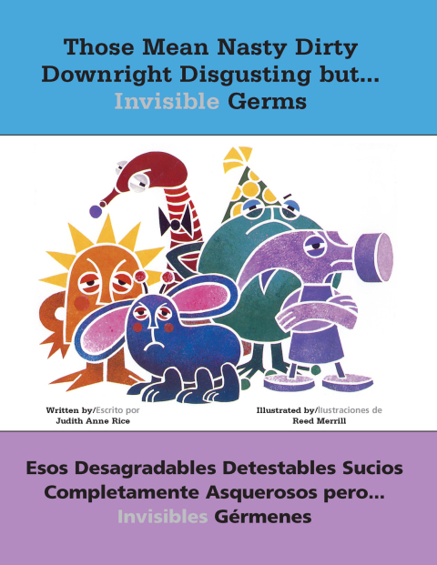 Those Mean Nasty Dirty Downright Disgusting but…Invisible Germs