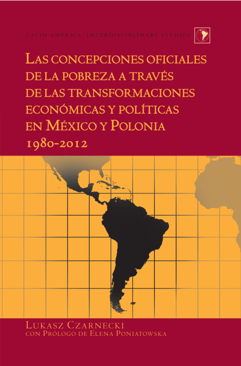 Las concepciones oficiales de la pobreza a través de las transformaciones económicas y políticas en México y Polonia 1980–2012