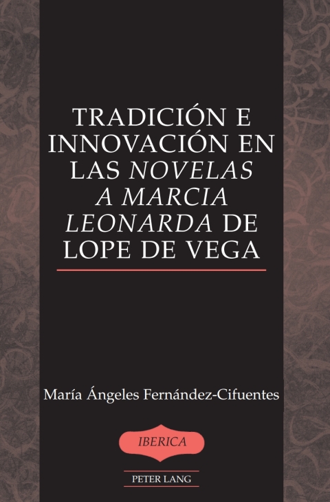 Tradición e innovación en las «Novelas a Marcia Leonarda» de Lope de Vega