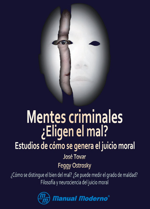 Mentes criminales. ¿Eligen el mal? Estudios de cómo se genera el juicio moral