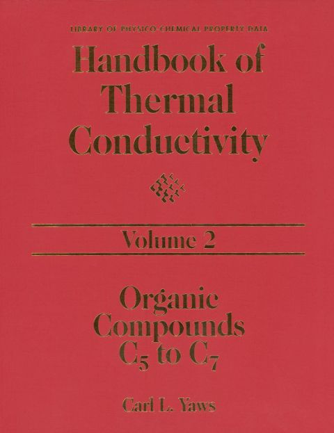 Handbook of Thermal Conductivity, Volume 2:: Organic Compounds C5 to C7
