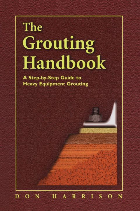 The Grouting Handbook: A Step-by-Step Guide to Heavy Equipment Grouting