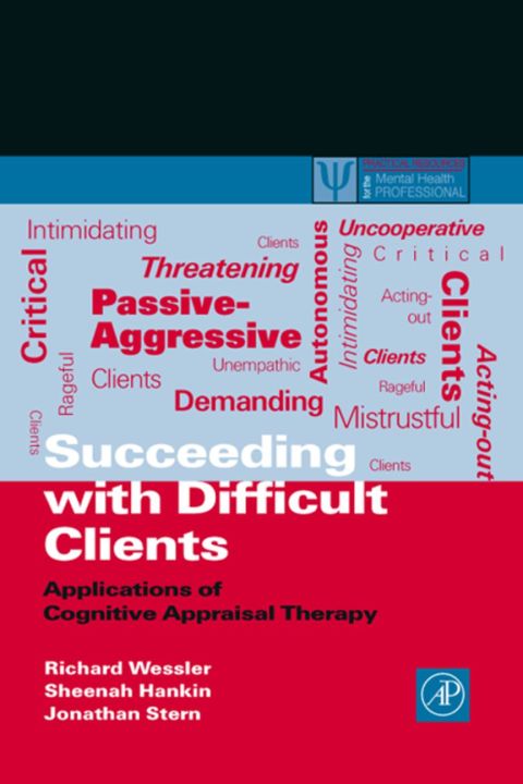 Succeeding with Difficult Clients: Applications of Cognitive Appraisal Therapy