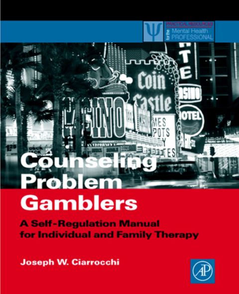 Counseling Problem Gamblers: A Self-Regulation Manual for Individual and Family Therapy