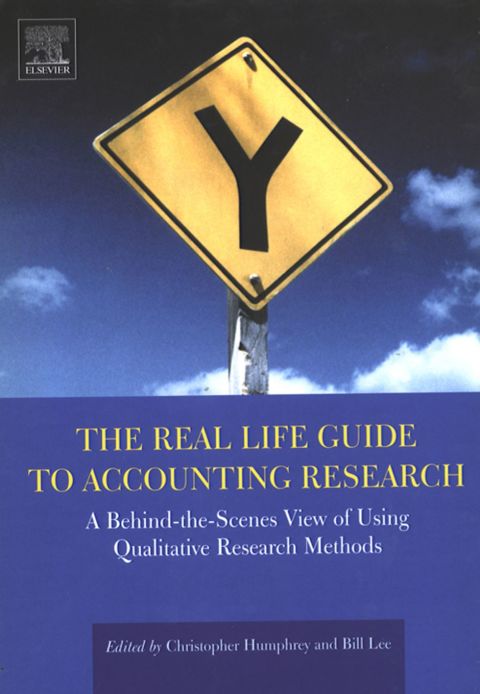 The Real Life Guide to Accounting Research: A Behind-the-Scenes View of Using Qualitative Research Methods