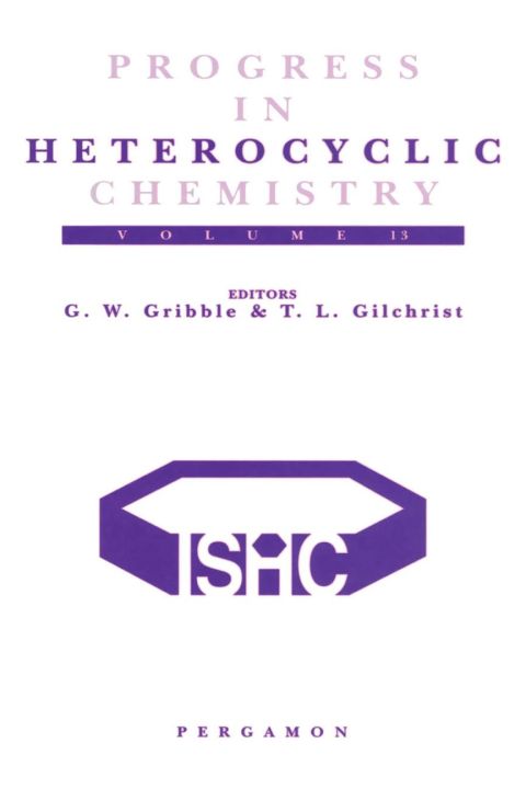 Progress in Heterocyclic Chemistry, Volume 13: A critical review of the 2000 literature preceded by two chapters on current heterocyclic topics