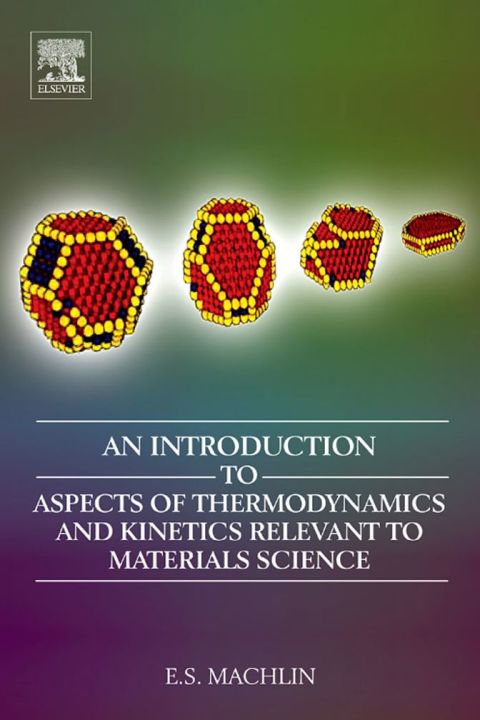 An Introduction to Aspects of Thermodynamics  and Kinetics Relevant to Materials Science: 3rd Edition
