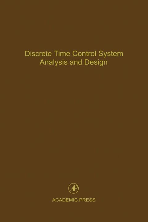 Discrete-Time Control System Analysis and Design: Advances in Theory and Applications