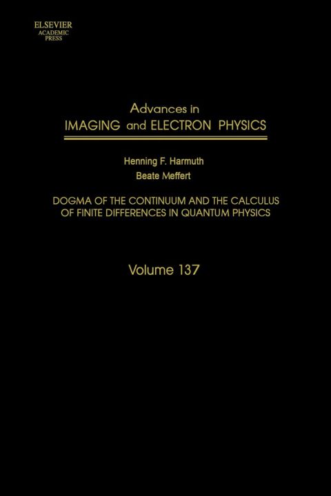 Advances in Imaging and Electron Physics: Dogma of the Continuum and the Calculus of Finite Differences in Quantum Physics