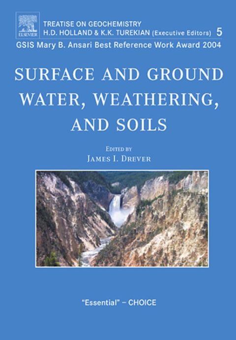 Surface and Ground Water, Weathering and Soils: Treatise on Geochemistry, Volume 5