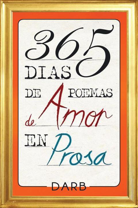 365 Días De Poemas De Amor En Prosa