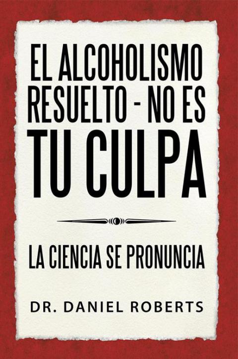 El Alcoholismo Resuelto – No Es Tu Culpa