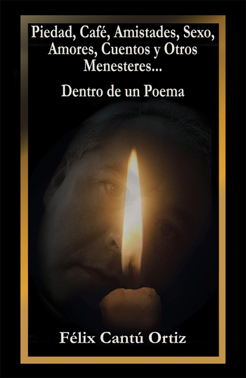 Piedad, Café, Amistades, Sexo, Amores, Cuentos Y Otros Menesteres… Dentro De Un Poema