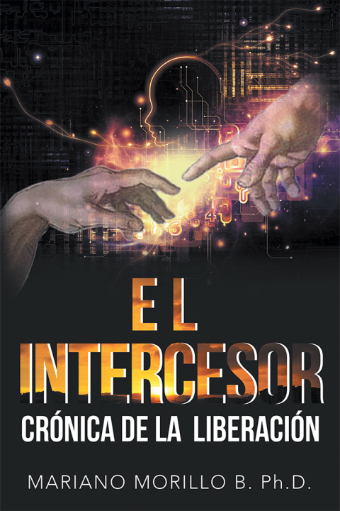 El Intercesor:  Crónica De La  Liberación