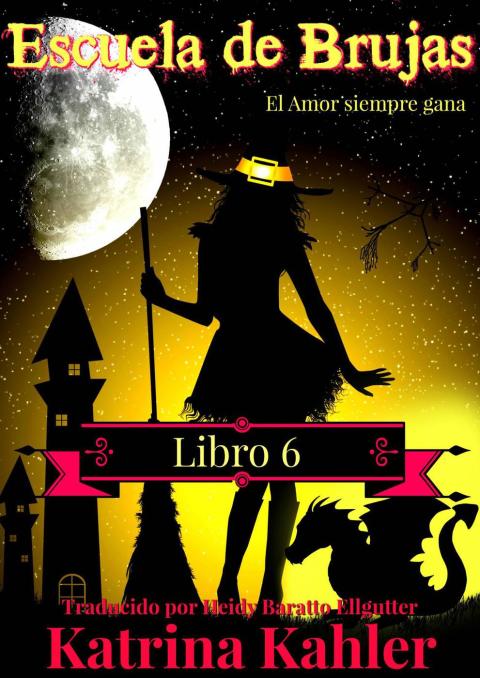 Escuela de Brujas  –  Libro 6  –  El amor siempre gana