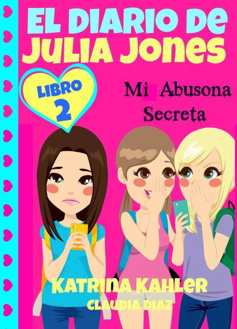 El Diario de Julia Jones – Mi Abusona Secreta