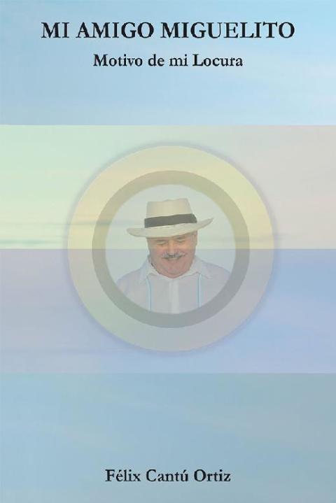 Mi Amigo Miguelito Motivo De Mi Locura