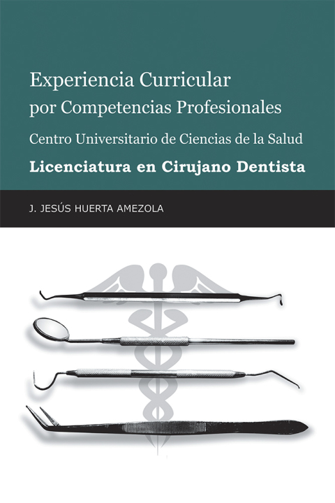 Experiencia Curricular Por Competencias Profesionales Centro Universitario De Ciencias De La Salud  Licenciatura En Cirujano Dentista