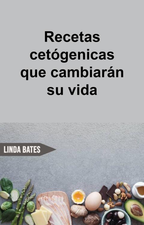 Recetas cetógenicas que cambiarán su vida
