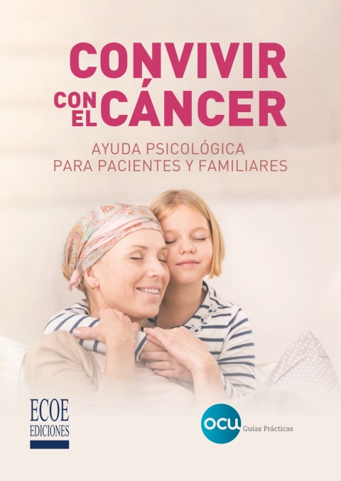 Convivir con el cáncer. Ayuda psicológica para pacientes y familiares