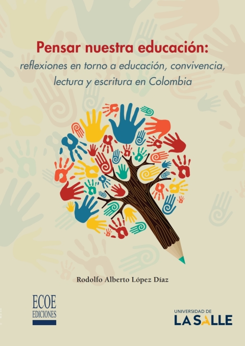 Pensar nuestra educación: reflexiones en torno a educación, convivencia, lectura y escritura en Colombia 