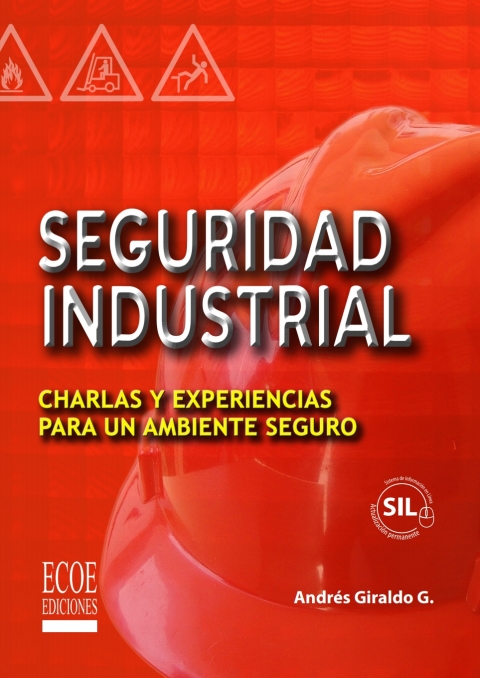 Seguridad industrial. Charlas y experiencias para un ambiente seguro