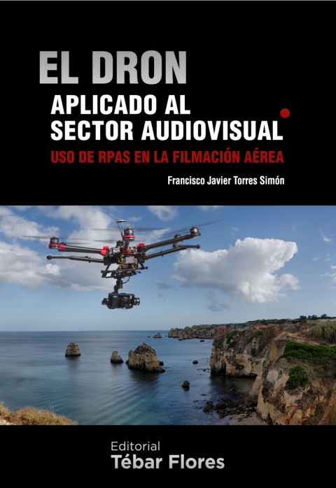 El dron aplicado al sector audiovisual. Uso de RPAS en la filmación aérea