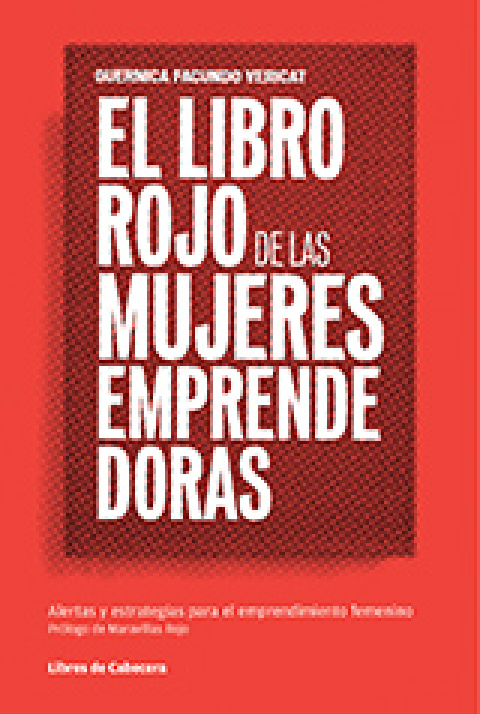 El libro rojo de las mujeres emprendedoras. Alertas y estrategias para el emprendimiento femenino