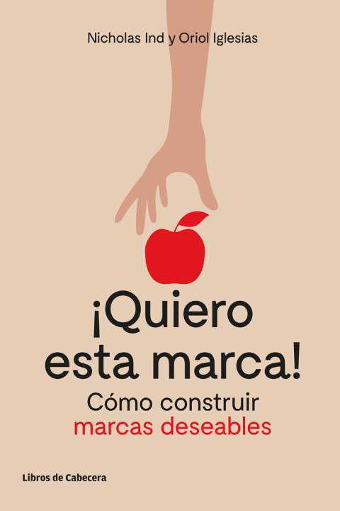 Quiero esta marca. Cómo construir marcas deseables